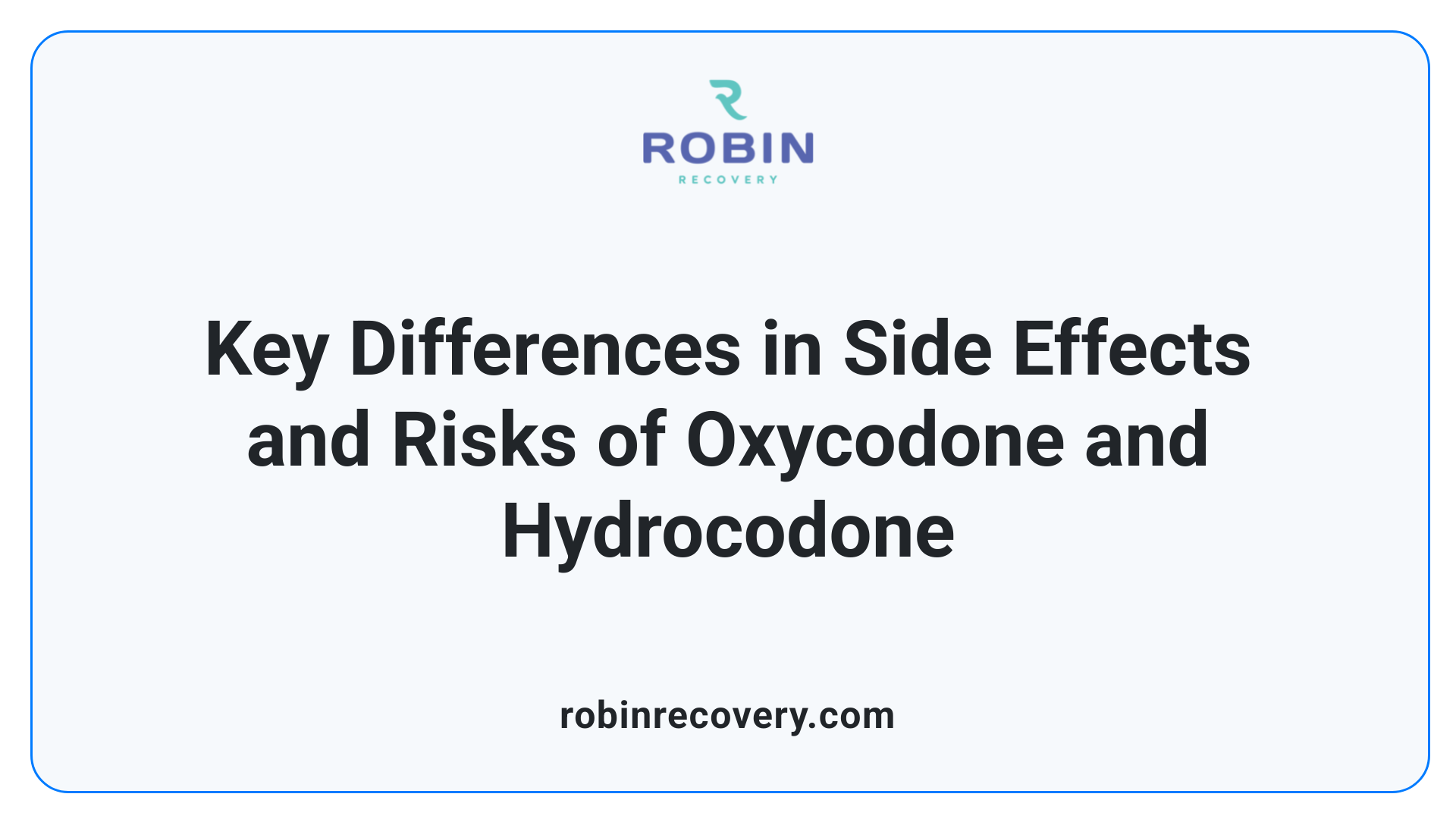Key Differences in Side Effects and Risks of Oxycodone and Hydrocodone