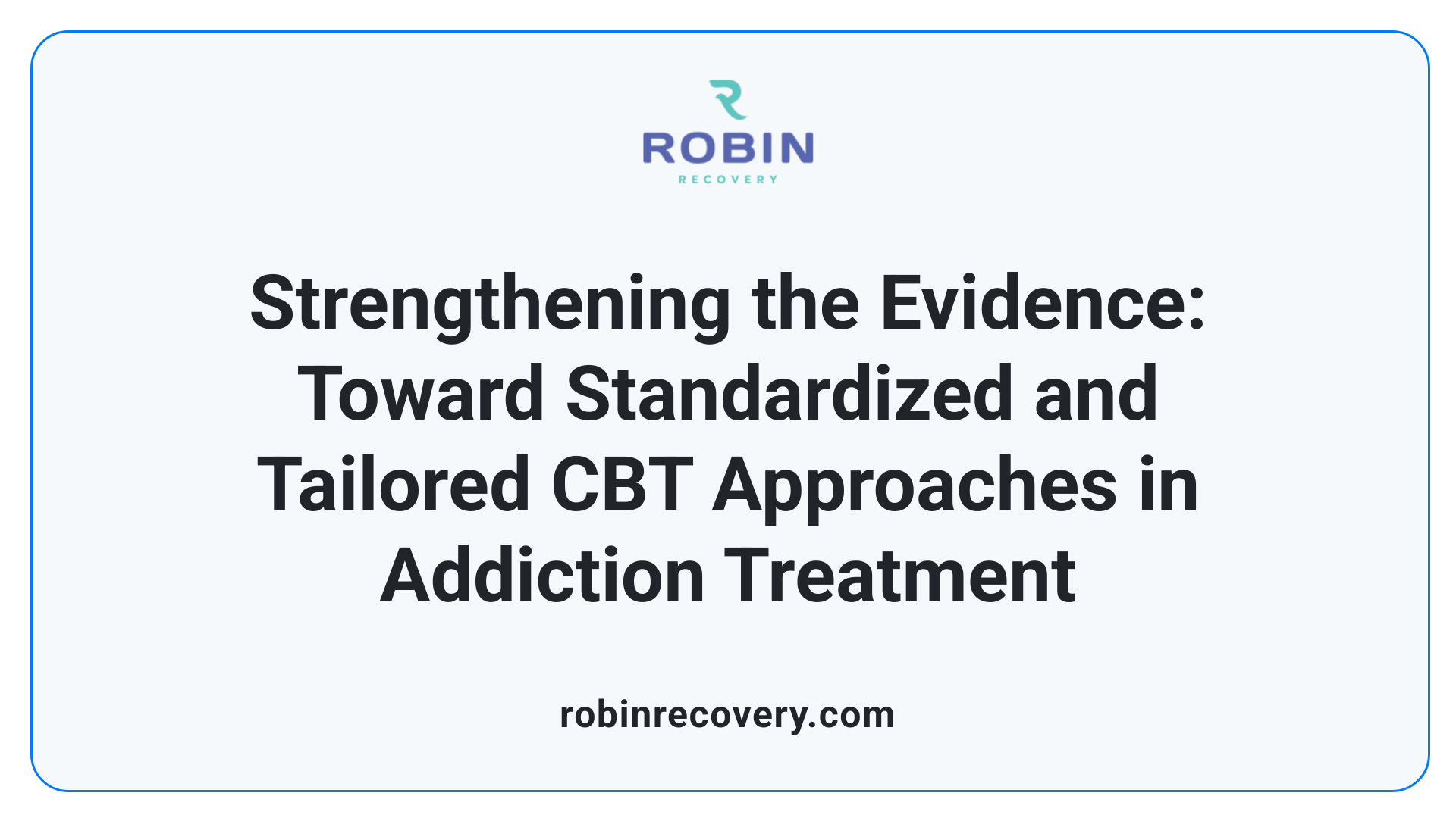 Strengthening the Evidence: Toward Standardized and Tailored CBT Approaches in Addiction Treatment