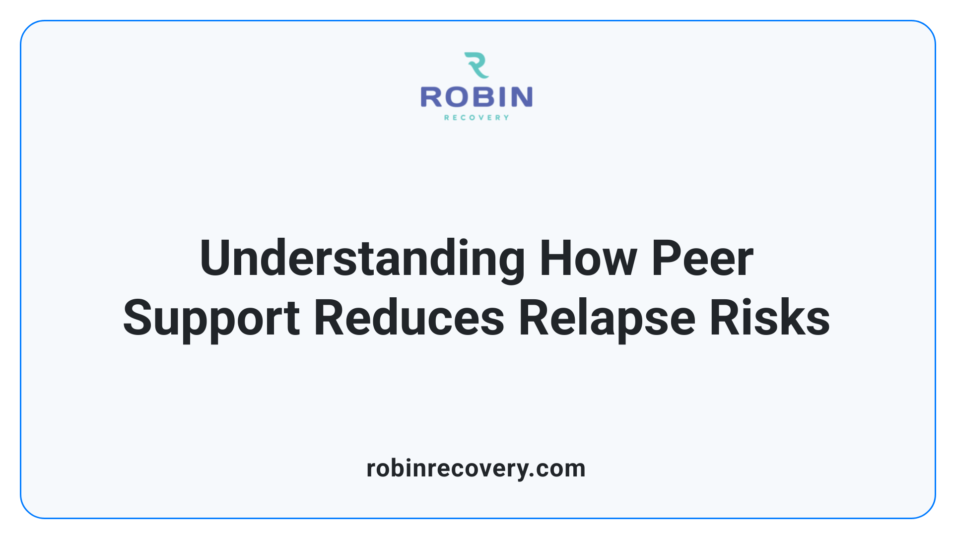 Understanding How Peer Support Reduces Relapse Risks