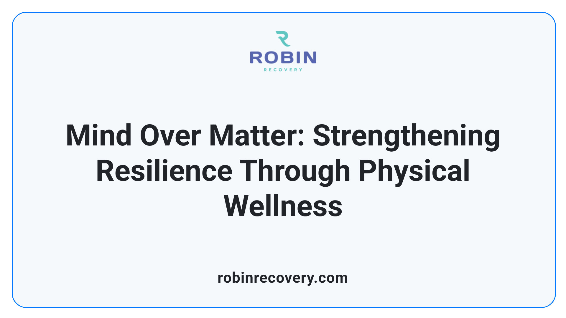 Mind Over Matter: Strengthening Resilience Through Physical Wellness