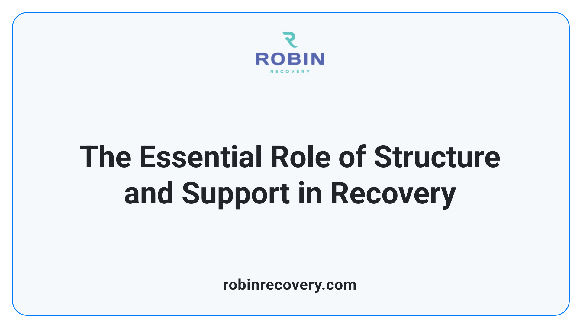The Essential Role of Structure and Support in Recovery