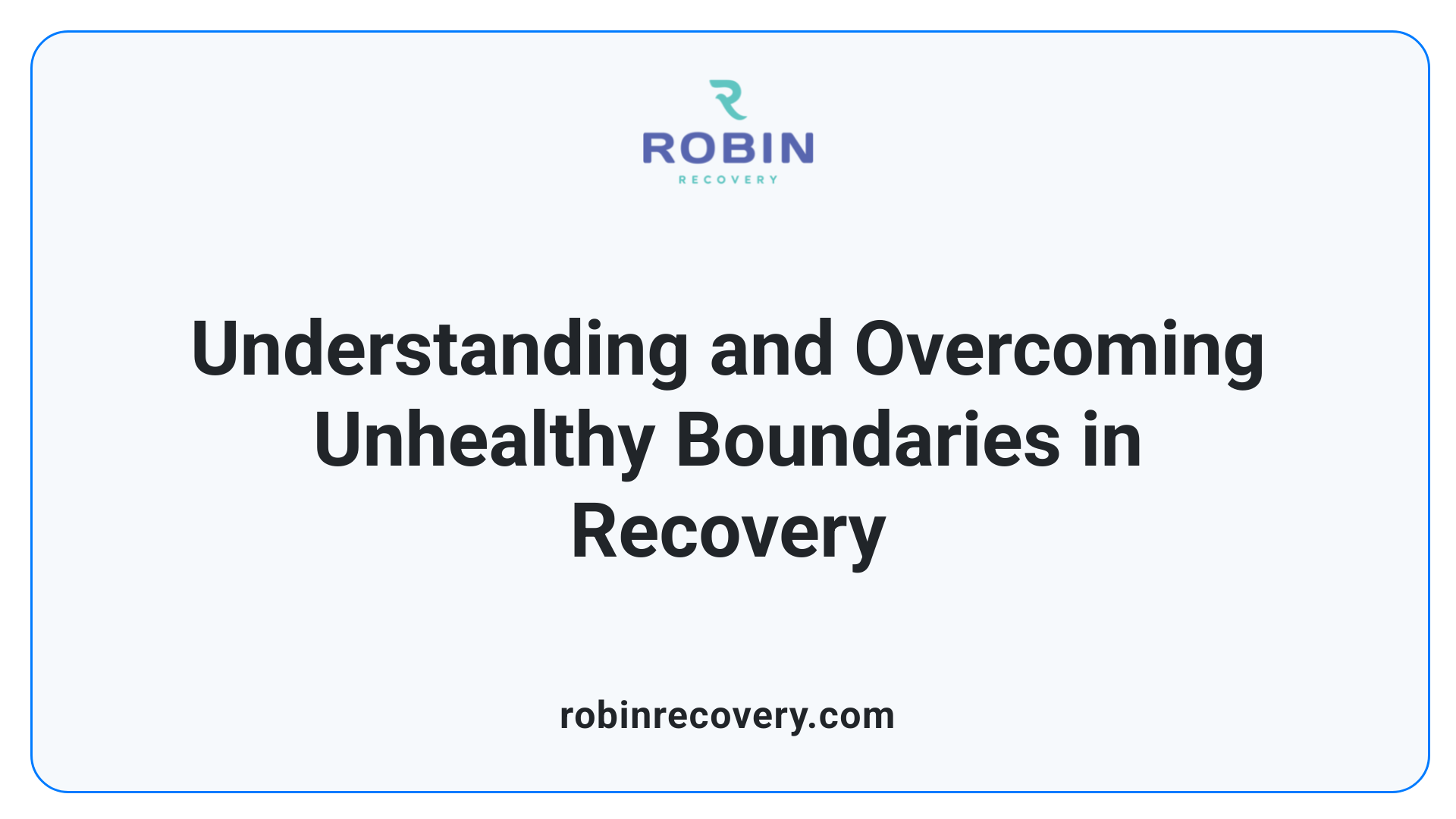 Understanding and Overcoming Unhealthy Boundaries in Recovery