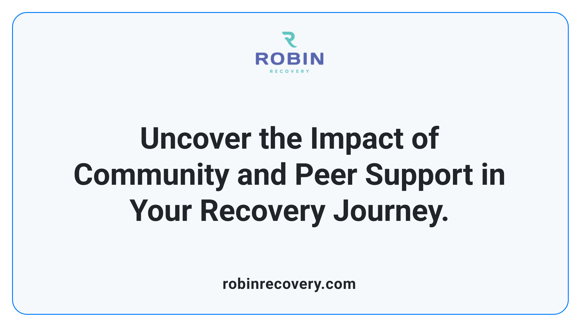 Uncover the Impact of Community and Peer Support in Your Recovery Journey.