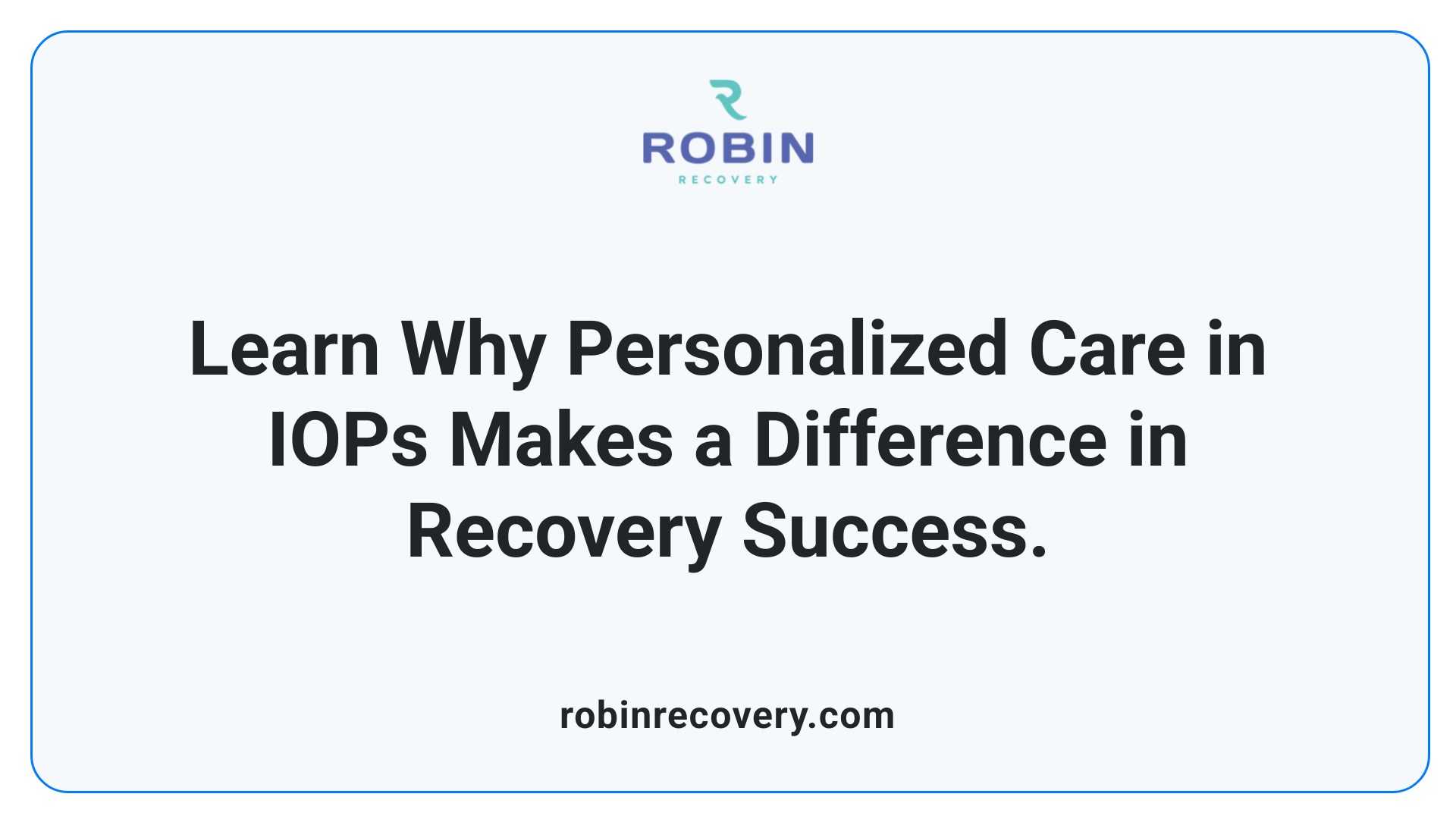 Learn Why Personalized Care in IOPs Makes a Difference in Recovery Success.
