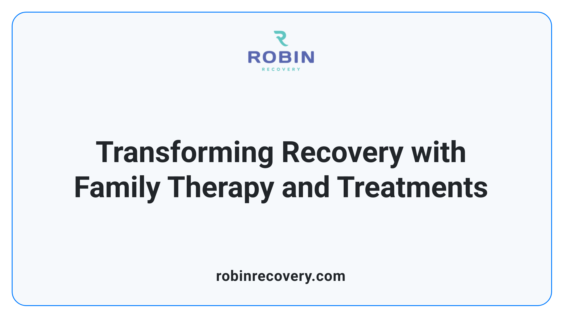 Transforming Recovery with Family Therapy and Treatments