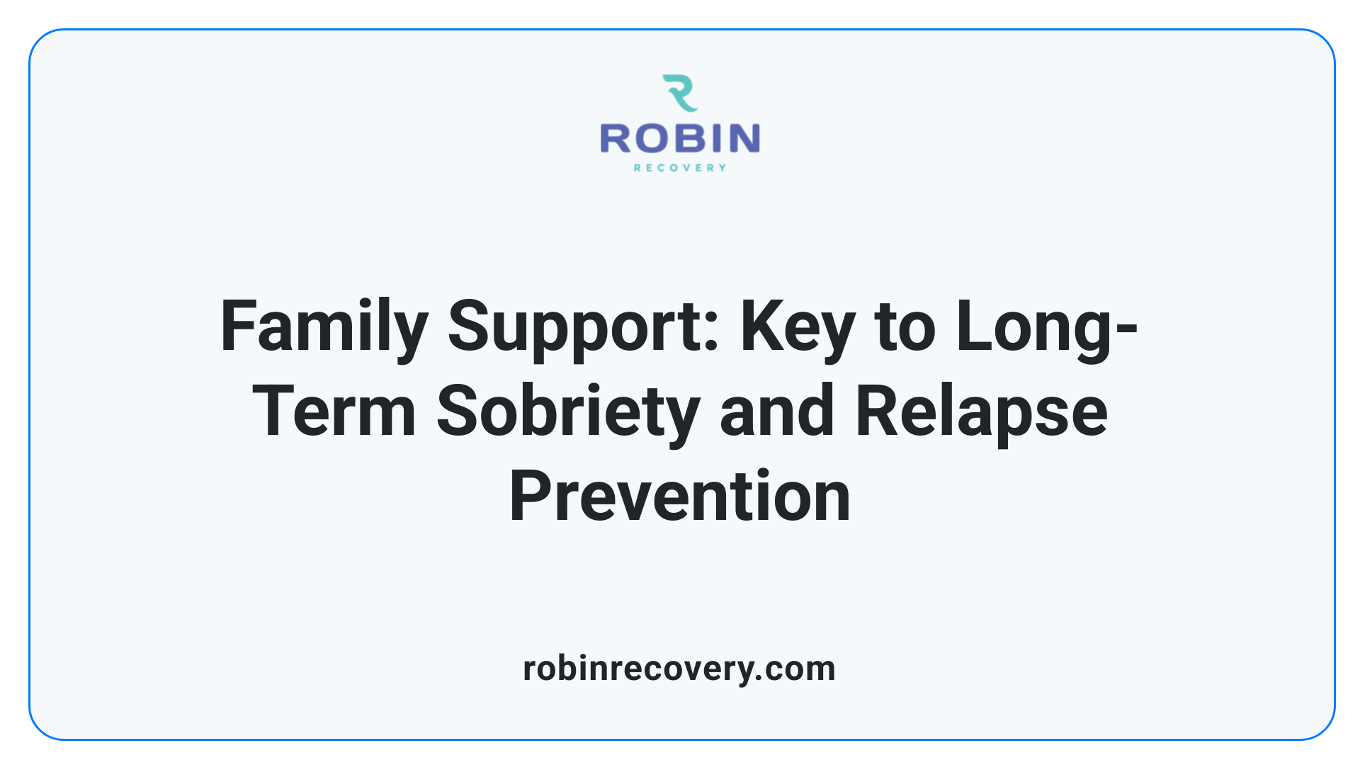 Family Support: Key to Long-Term Sobriety and Relapse Prevention