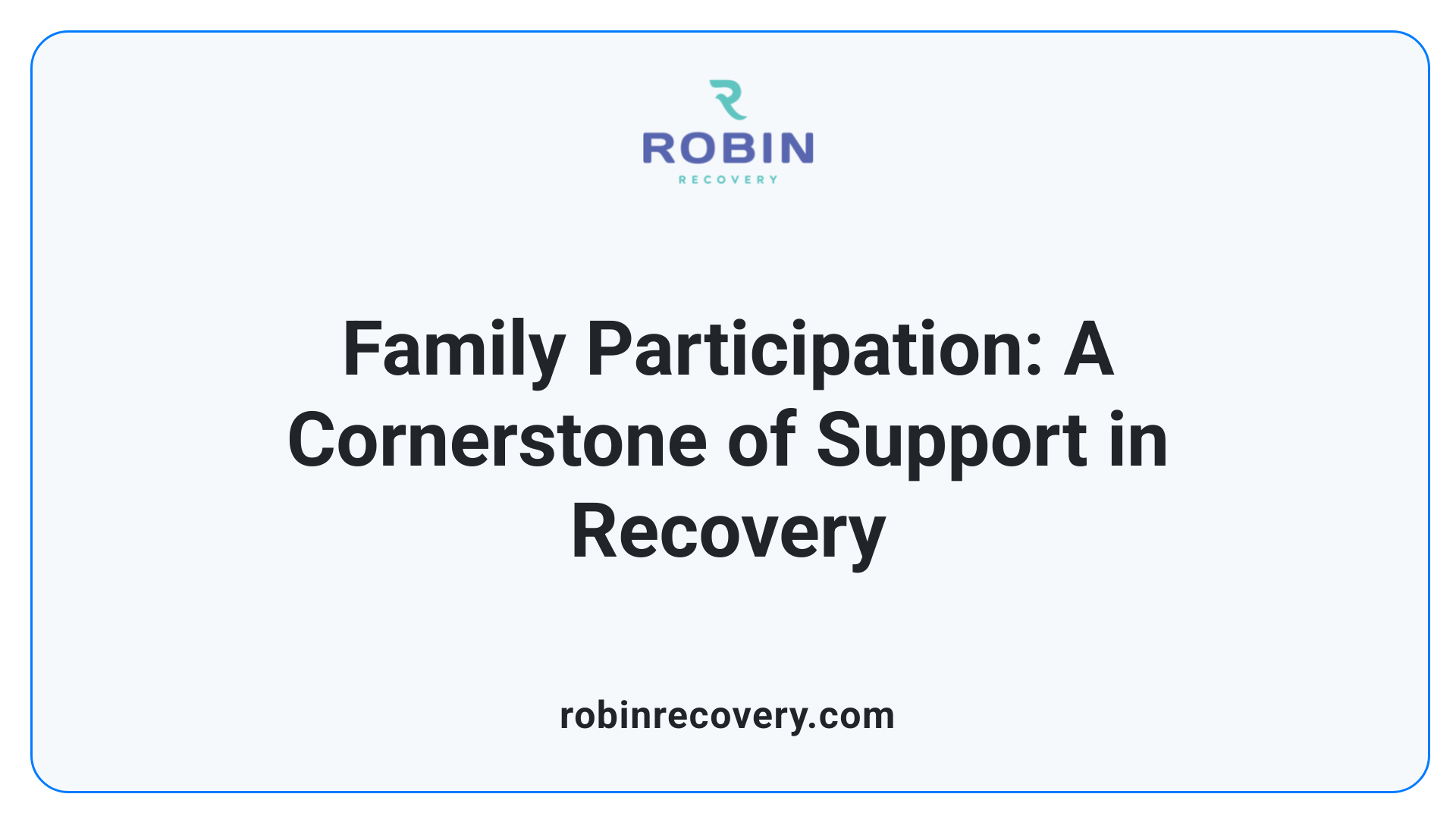 Family Participation: A Cornerstone of Support in Recovery
