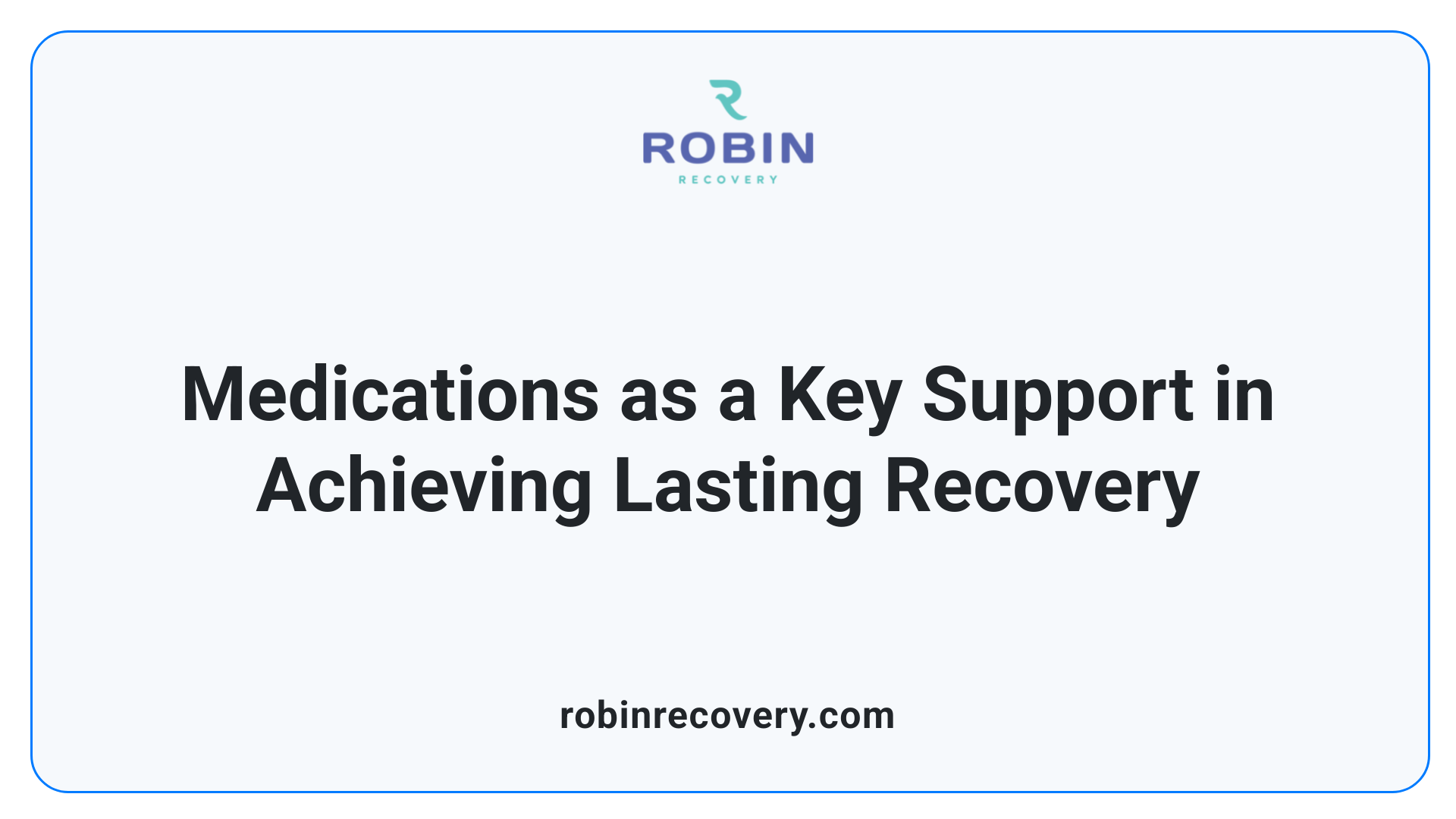 Medications as a Key Support in Achieving Lasting Recovery