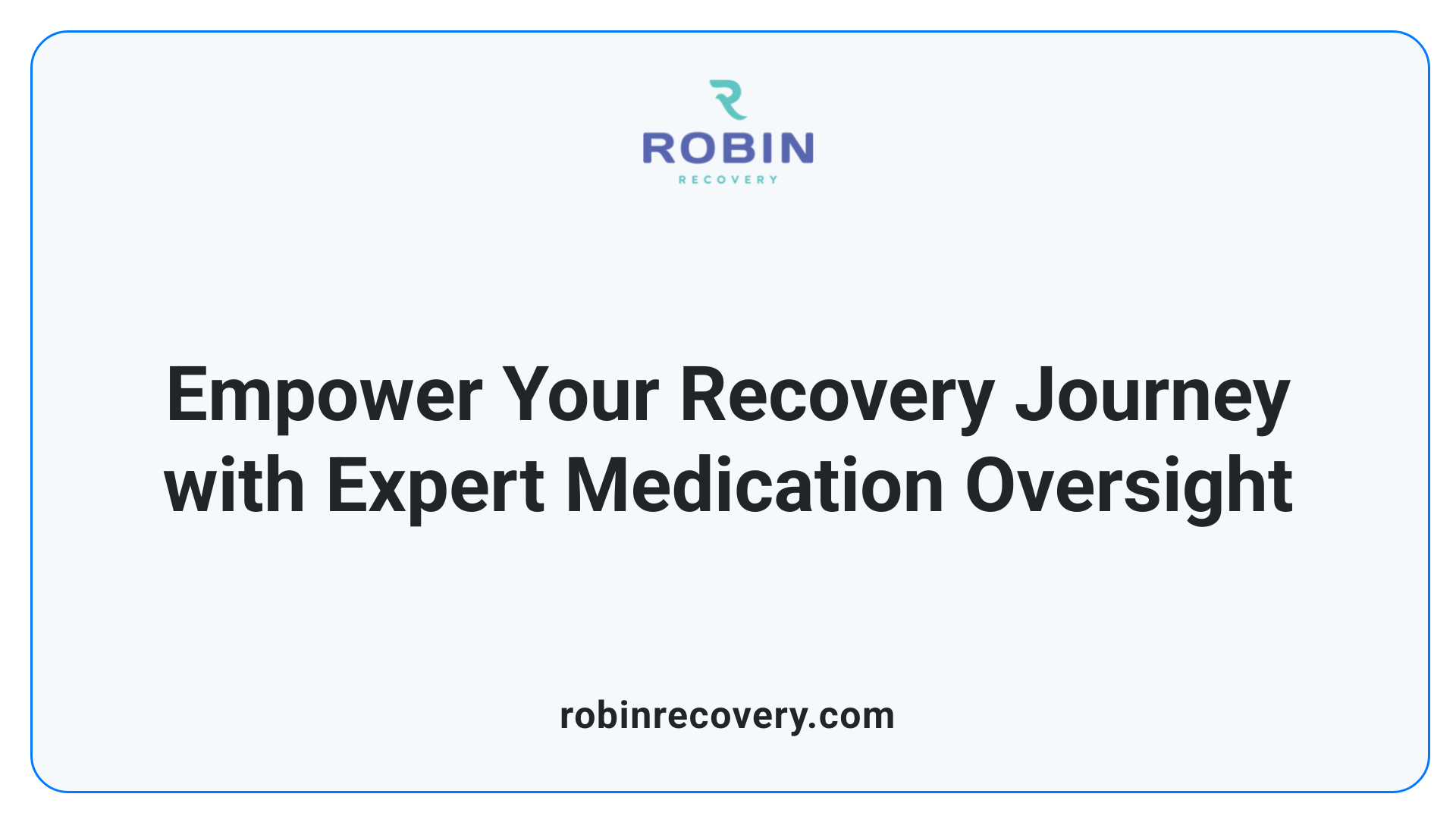 Empower Your Recovery Journey with Expert Medication Oversight