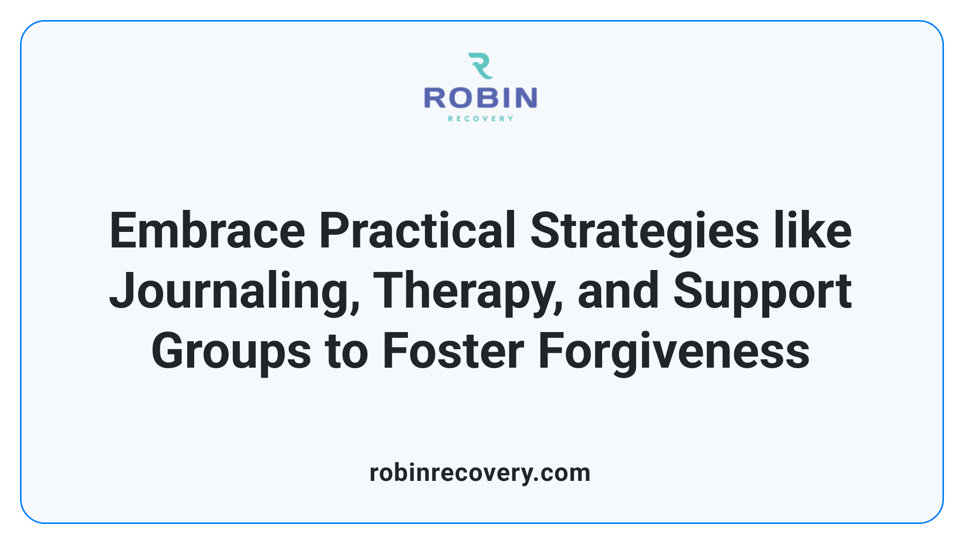 Embrace Practical Strategies like Journaling, Therapy, and Support Groups to Foster Forgiveness
