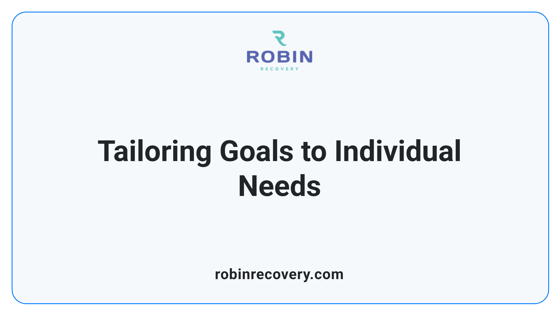Tailoring Goals to Individual Needs