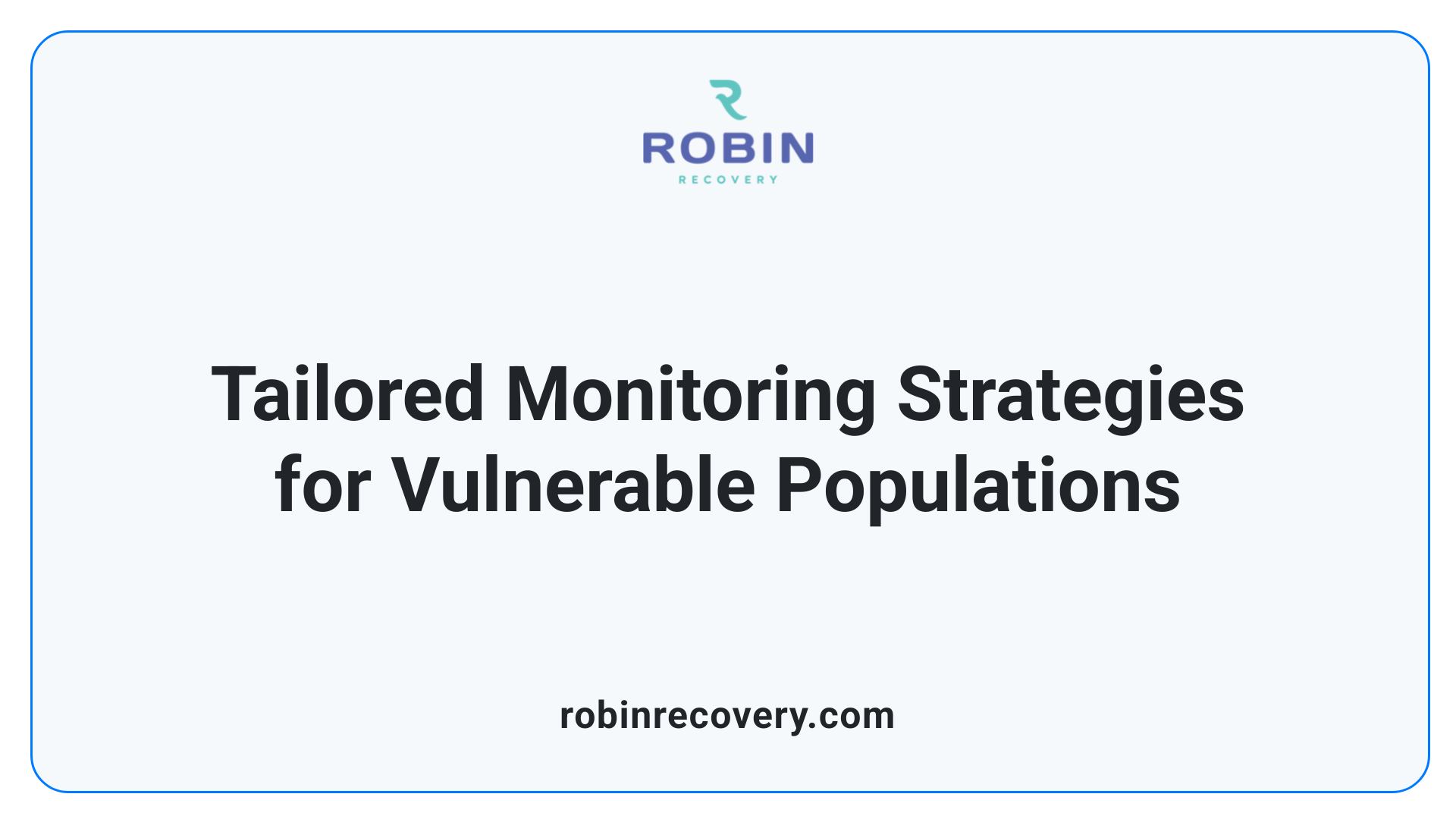 Tailored Monitoring Strategies for Vulnerable Populations