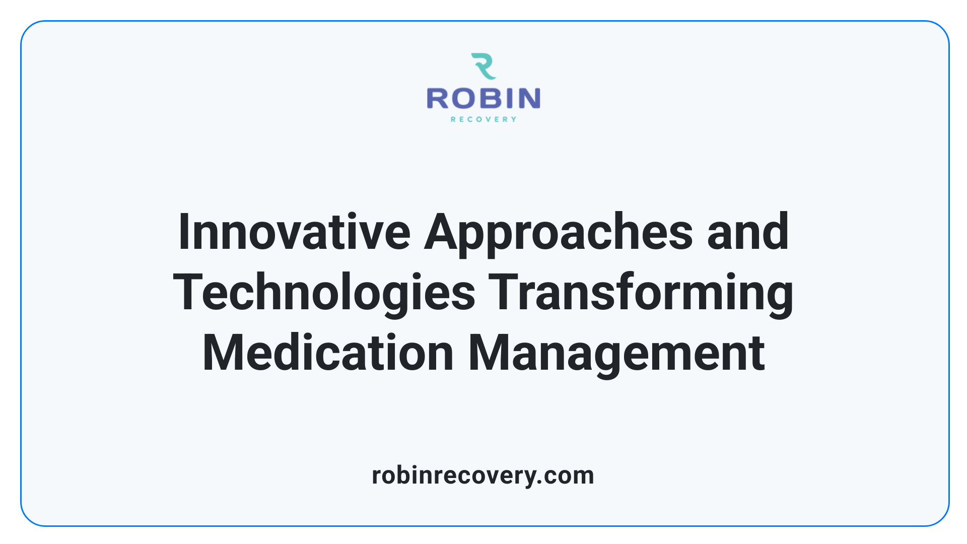Innovative Approaches and Technologies Transforming Medication Management