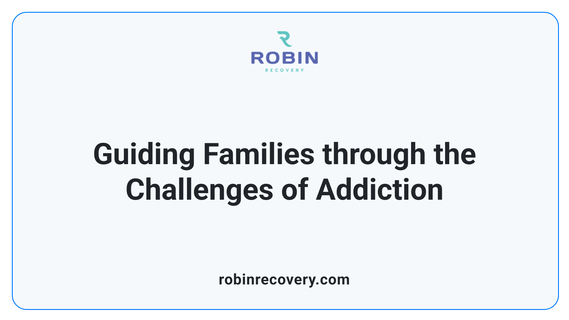Guiding Families through the Challenges of Addiction