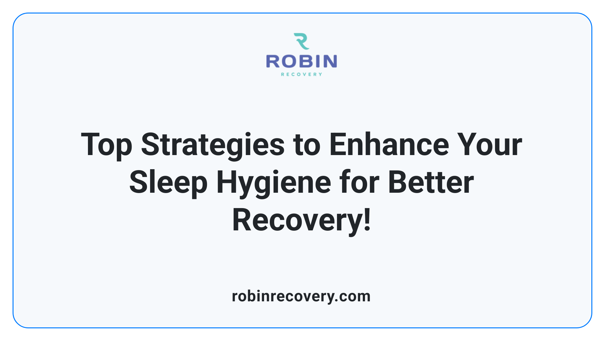 Top Strategies to Enhance Your Sleep Hygiene for Better Recovery!