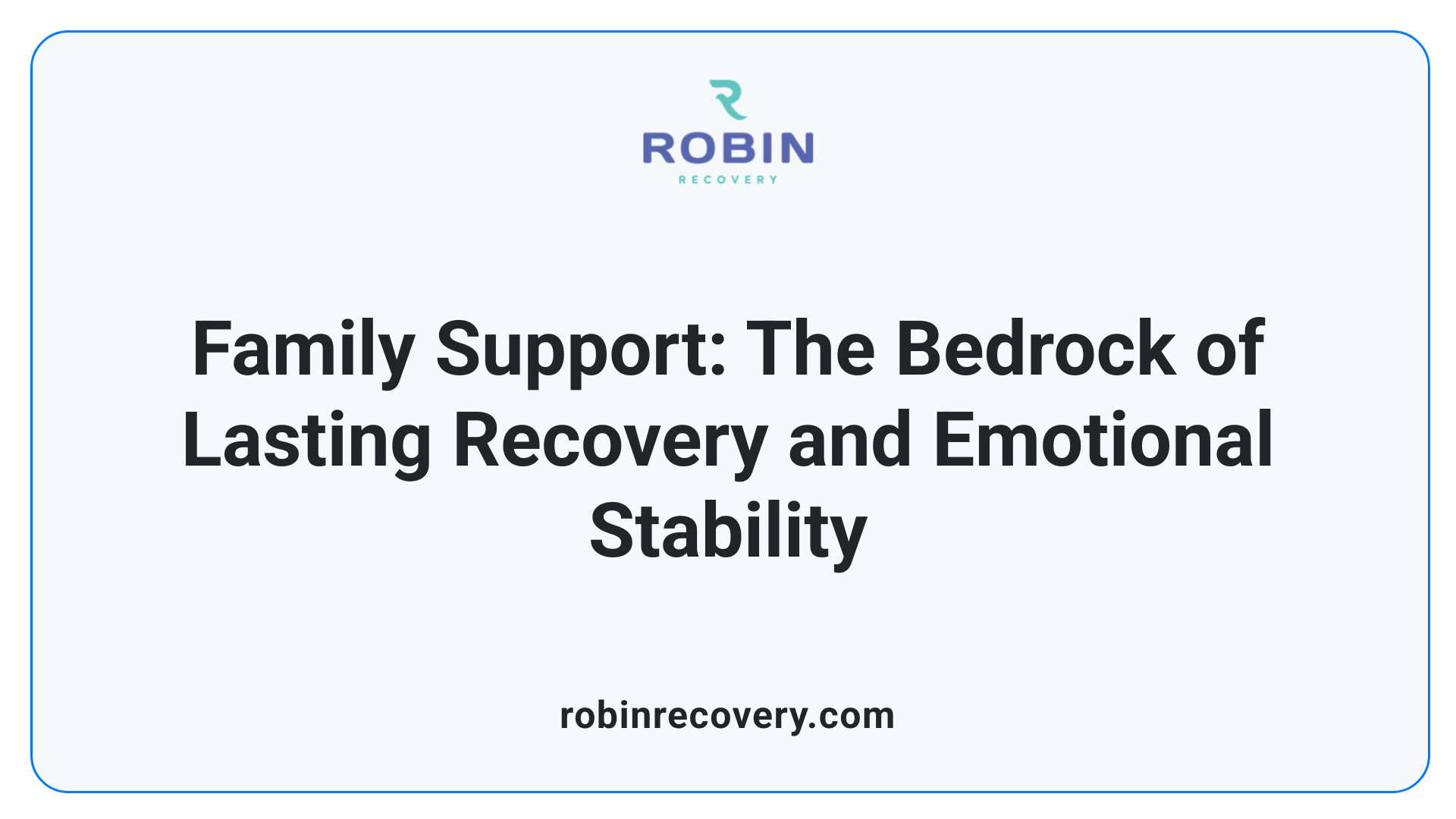 Family Support: The Bedrock of Lasting Recovery and Emotional Stability