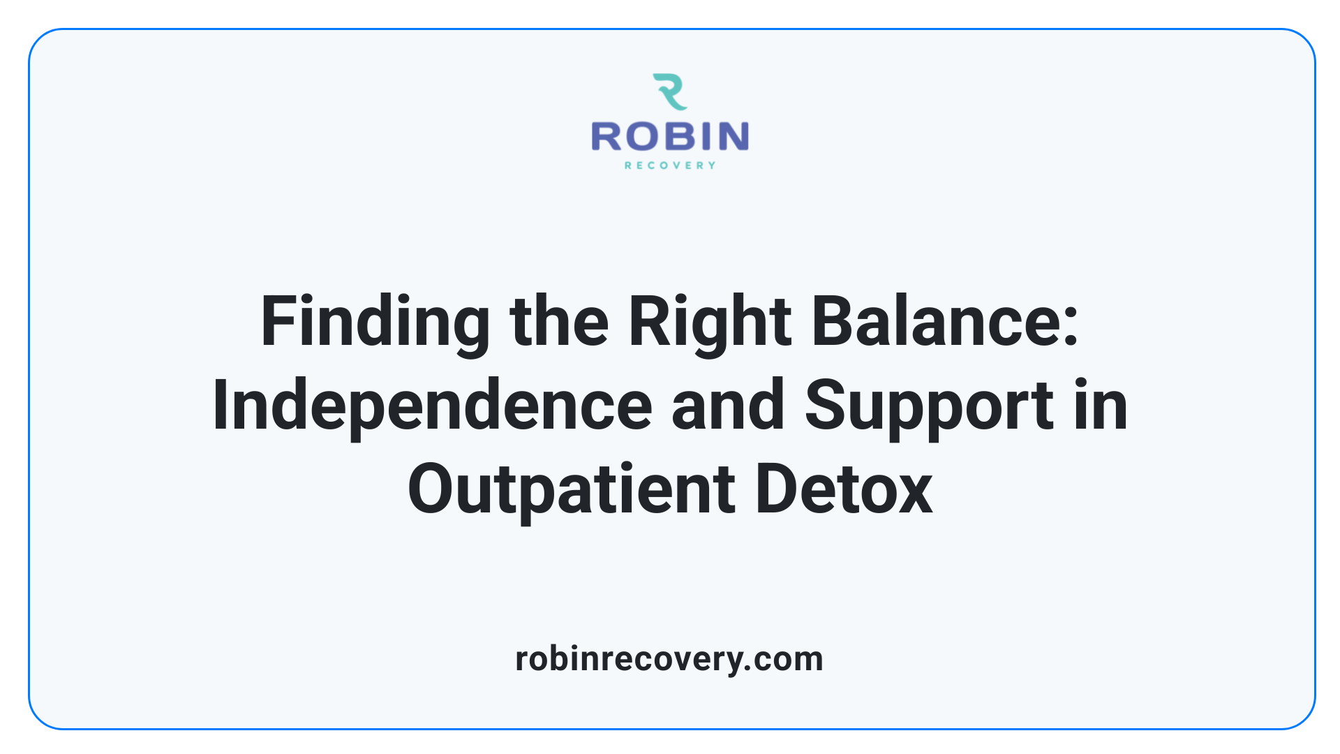 Finding the Right Balance: Independence and Support in Outpatient Detox