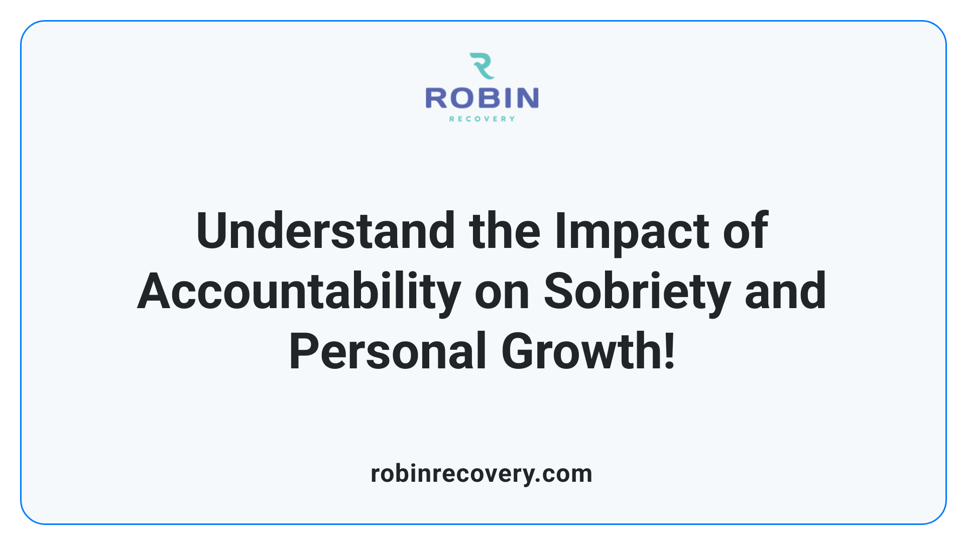 Understand the Impact of Accountability on Sobriety and Personal Growth!