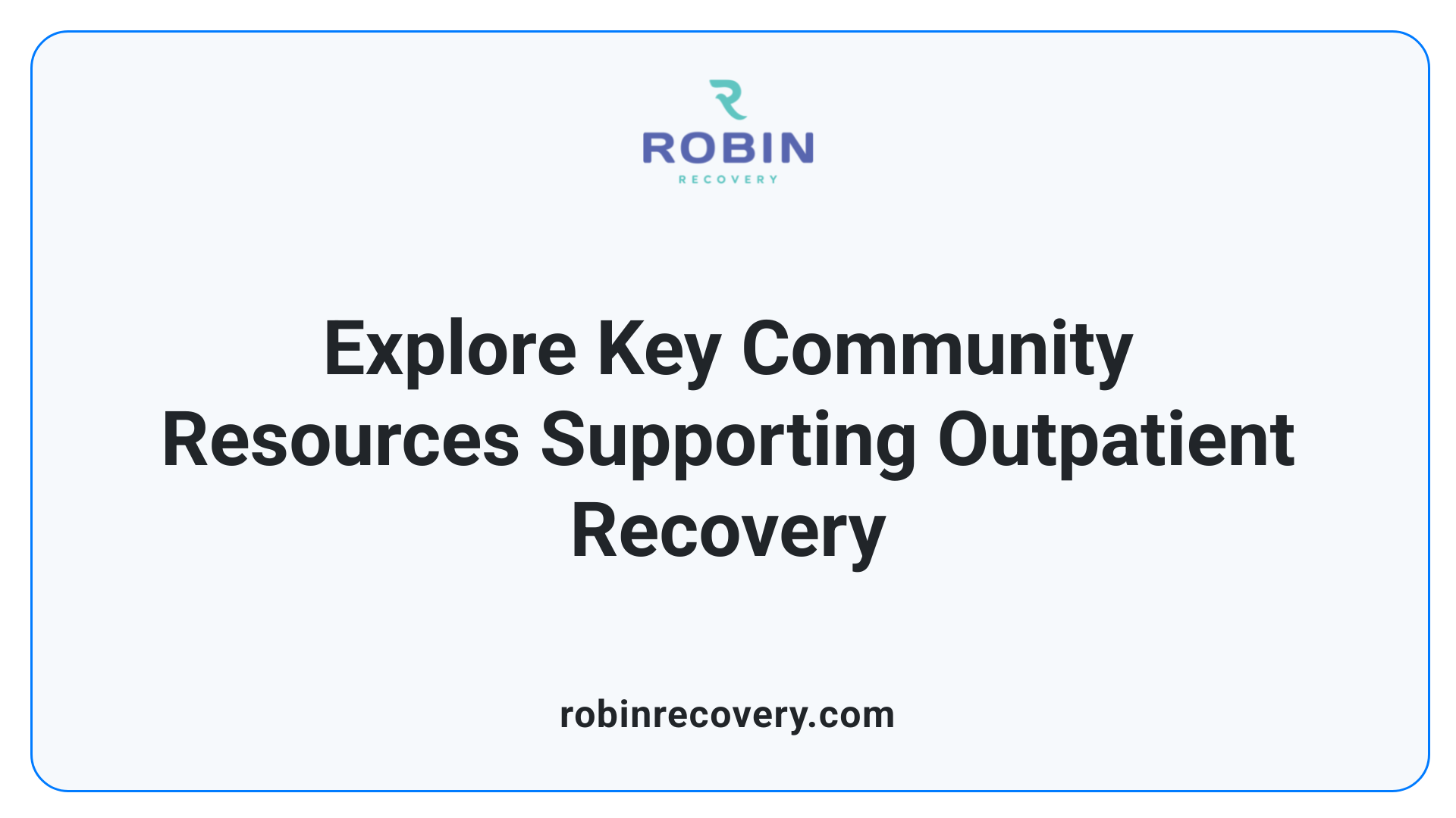 Explore Key Community Resources Supporting Outpatient Recovery