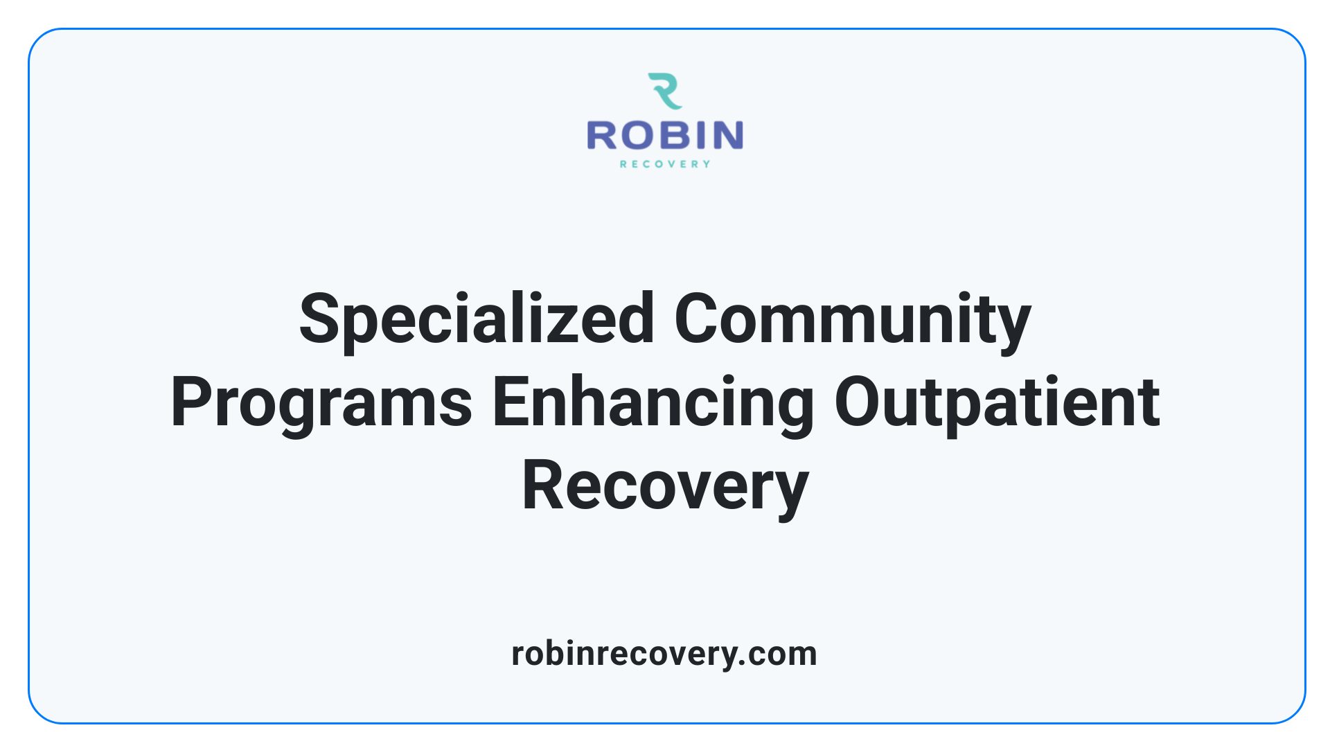 Specialized Community Programs Enhancing Outpatient Recovery