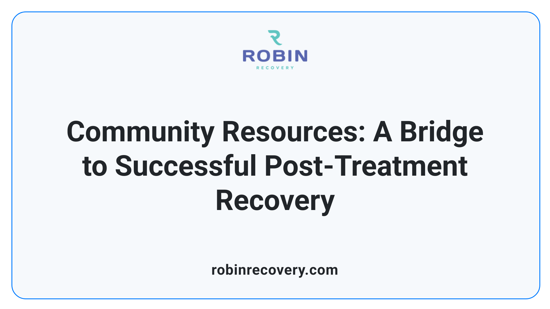 Community Resources: A Bridge to Successful Post-Treatment Recovery