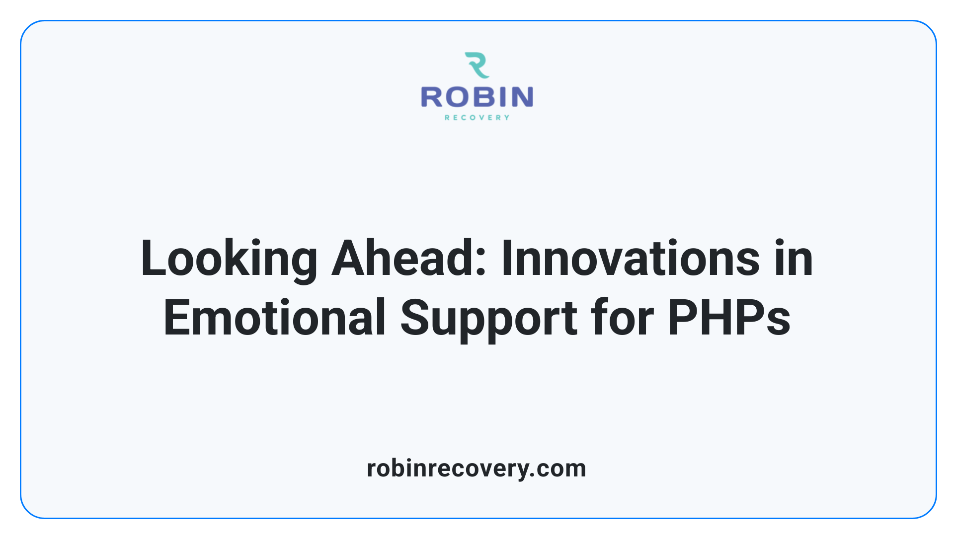 Looking Ahead: Innovations in Emotional Support for PHPs