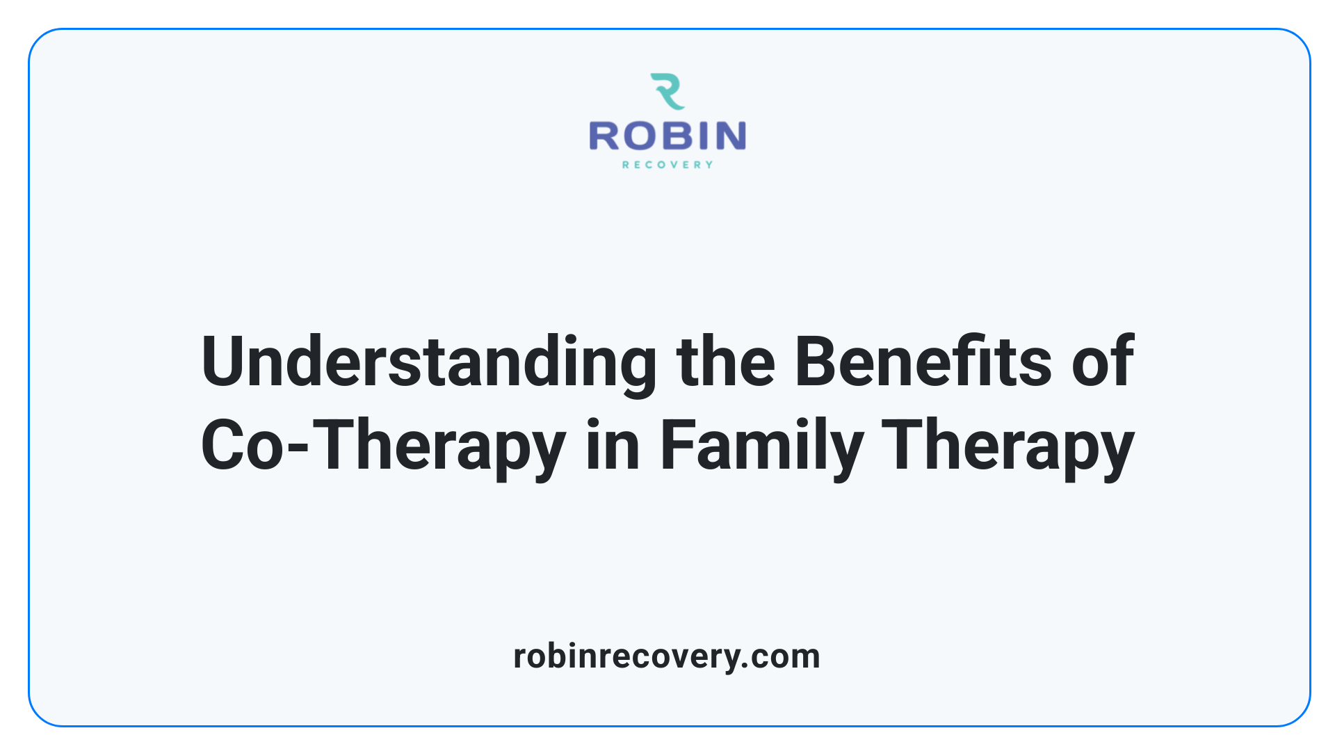 Understanding the Benefits of Co-Therapy in Family Therapy