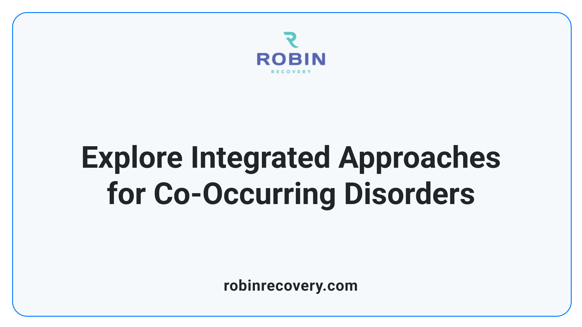 Explore Integrated Approaches for Co-Occurring Disorders