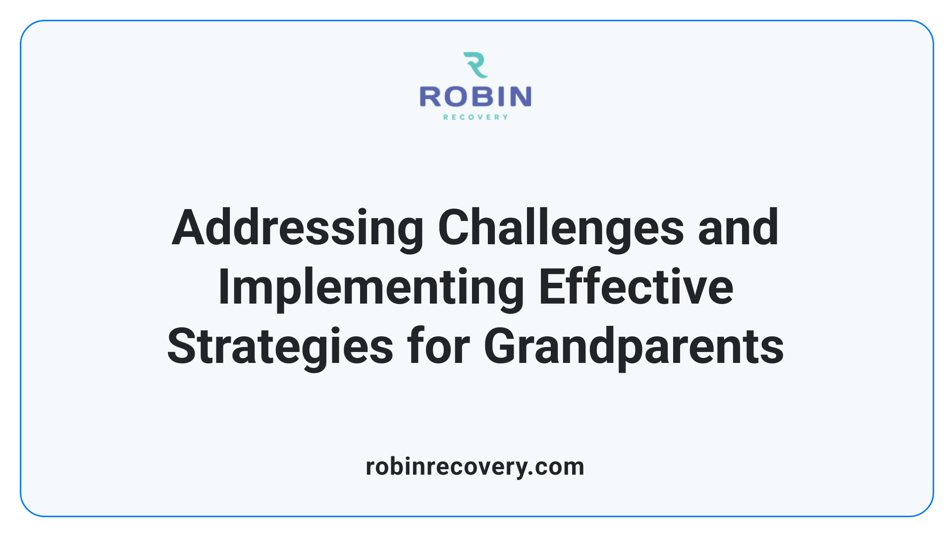 Addressing Challenges and Implementing Effective Strategies for Grandparents