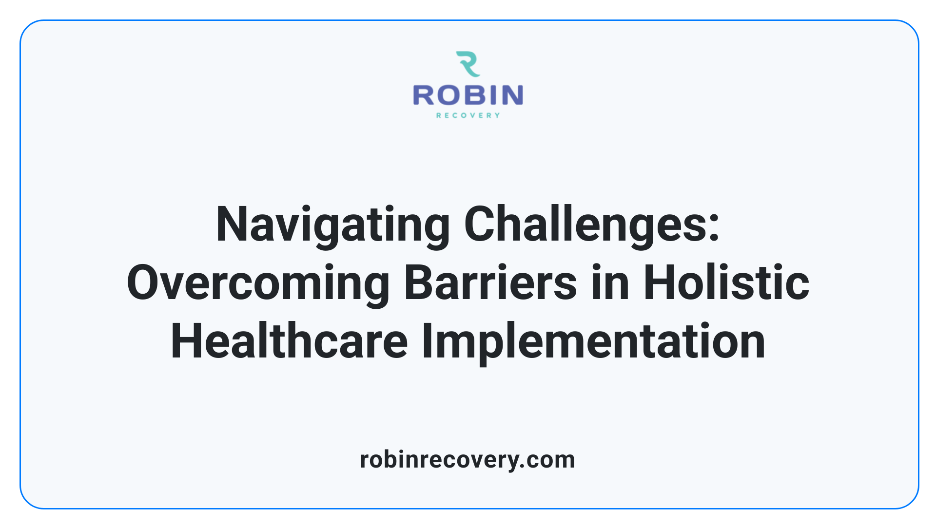 Navigating Challenges: Overcoming Barriers in Holistic Healthcare Implementation