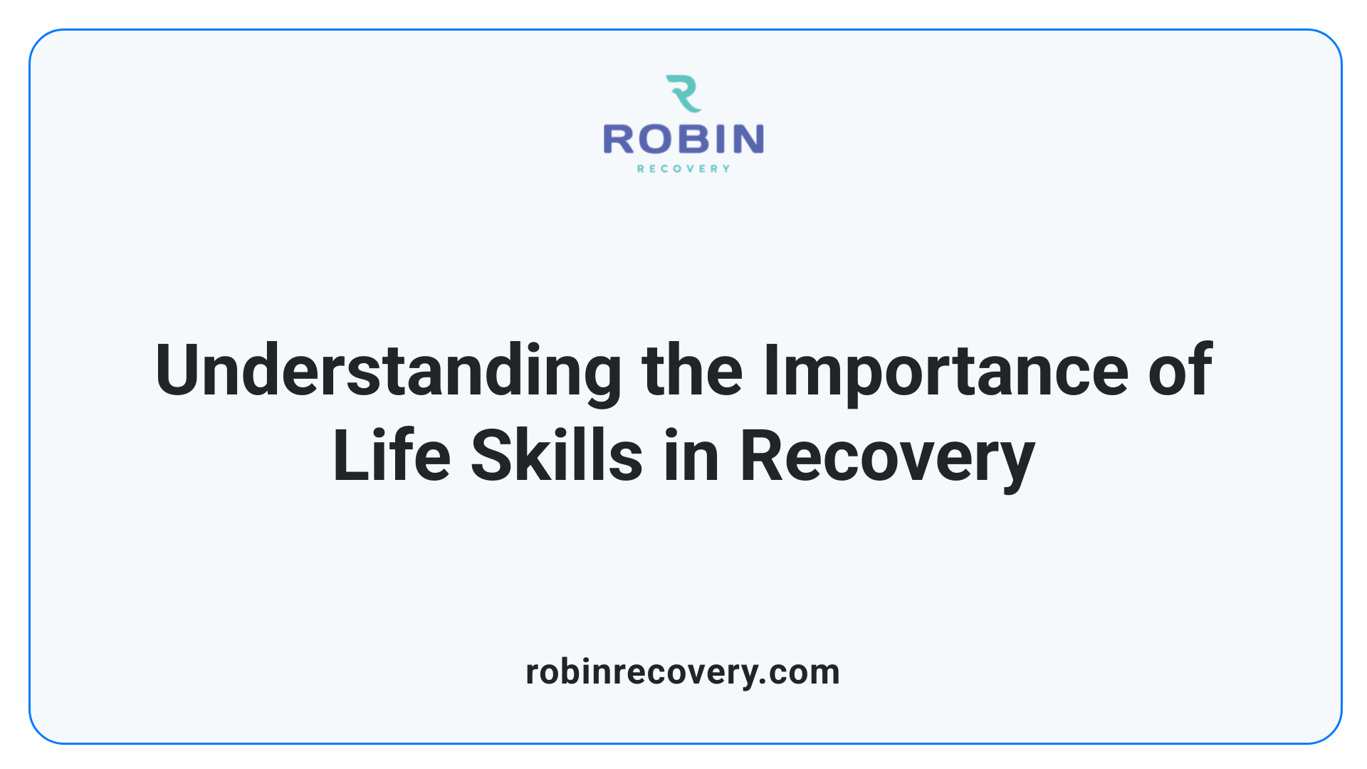 Understanding the Importance of Life Skills in Recovery