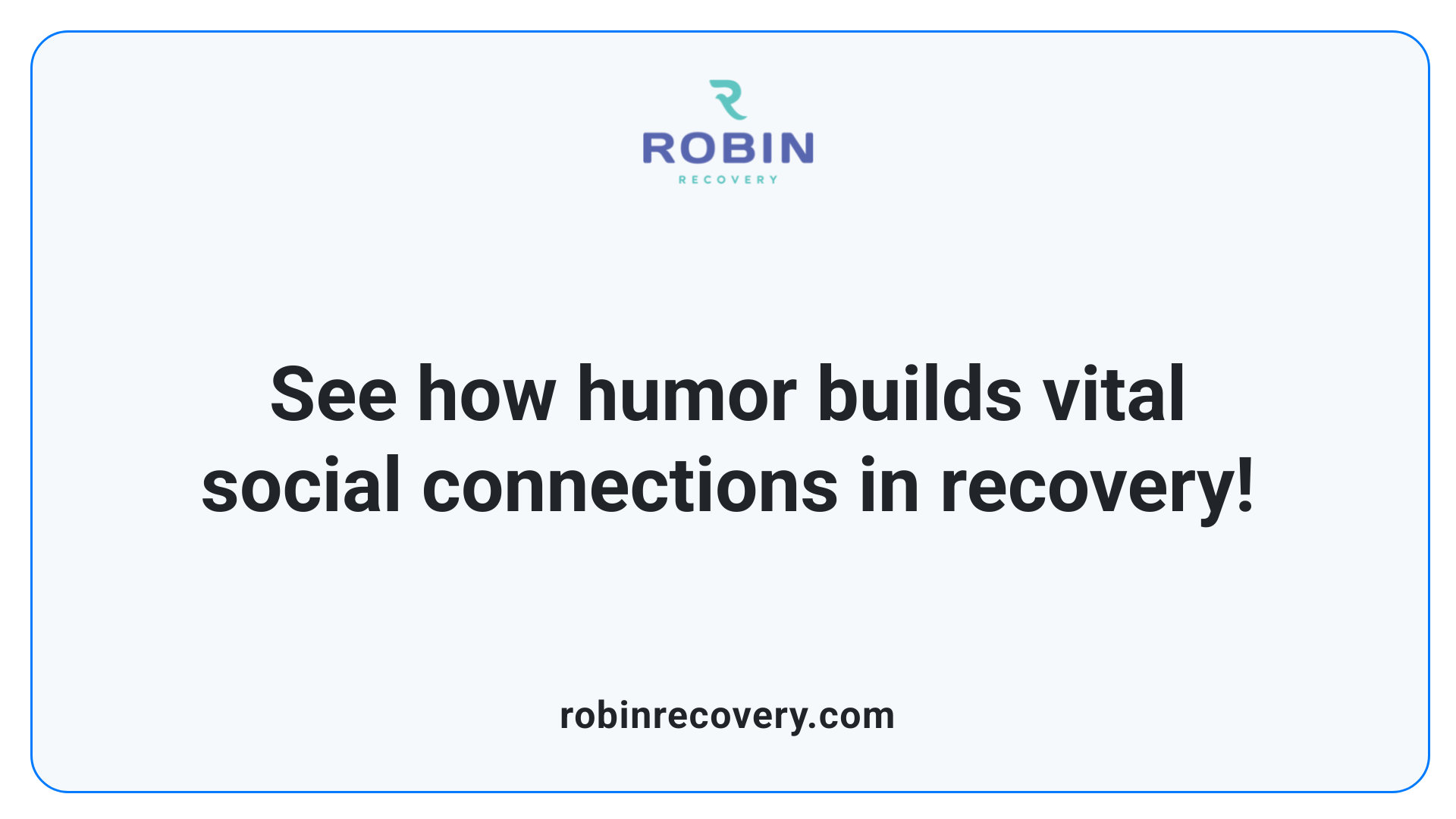 See how humor builds vital social connections in recovery!