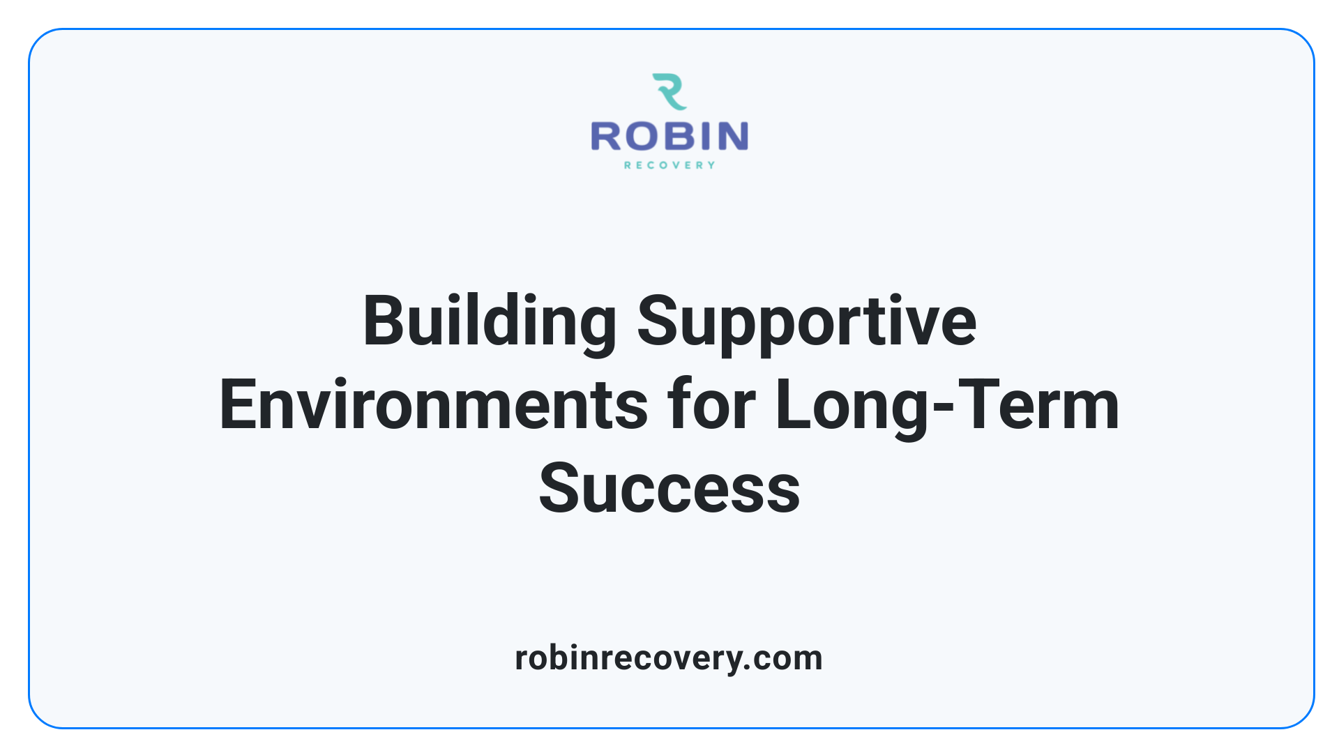 Building Supportive Environments for Long-Term Success