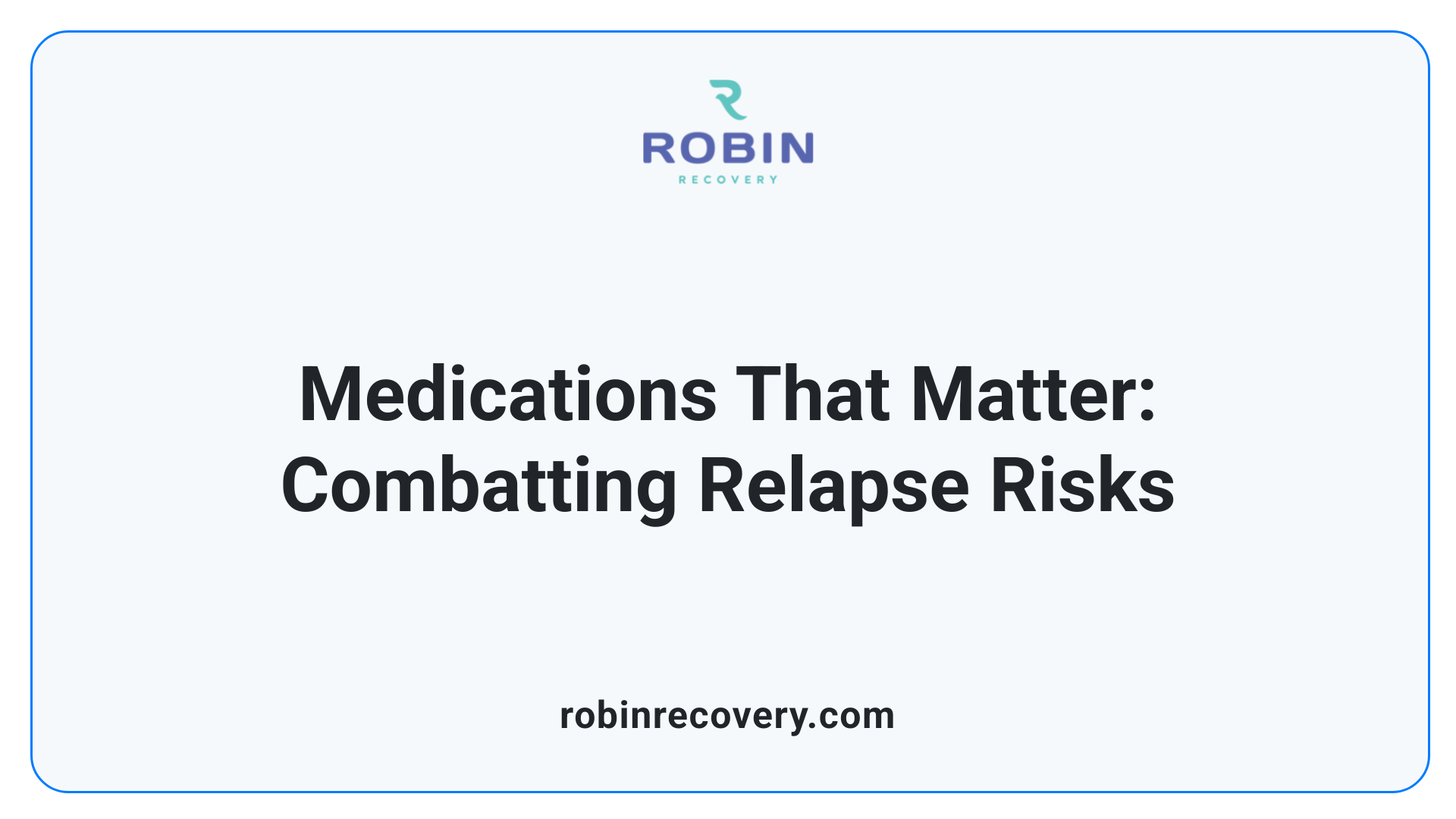 Medications That Matter: Combatting Relapse Risks