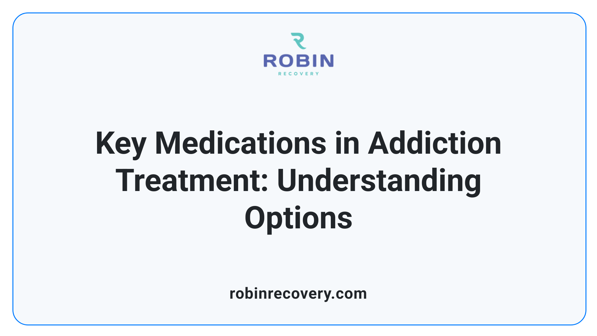 Key Medications in Addiction Treatment: Understanding Options