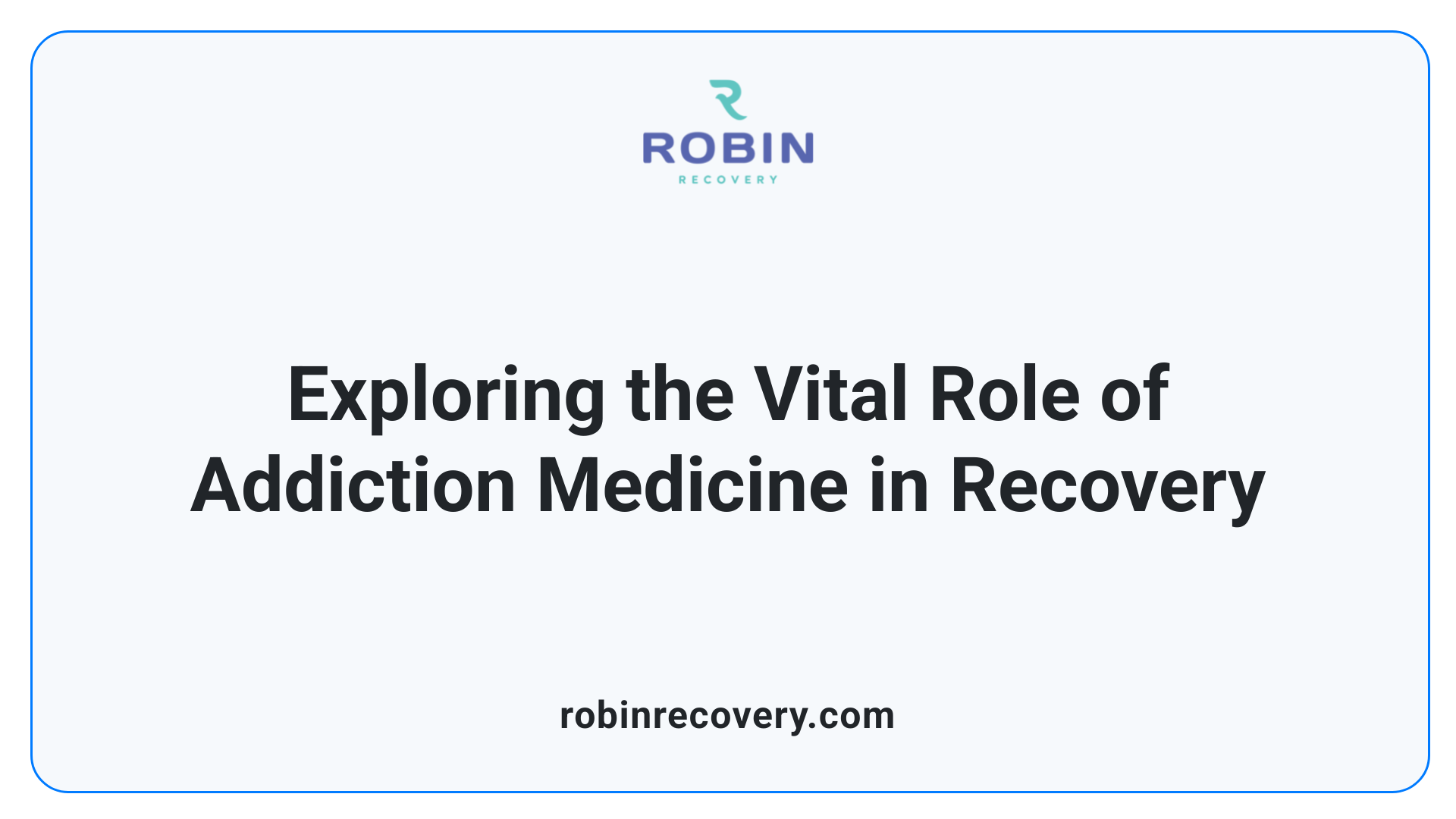 Exploring the Vital Role of Addiction Medicine in Recovery