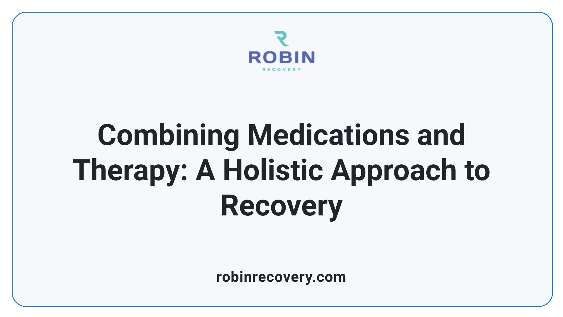 Combining Medications and Therapy: A Holistic Approach to Recovery