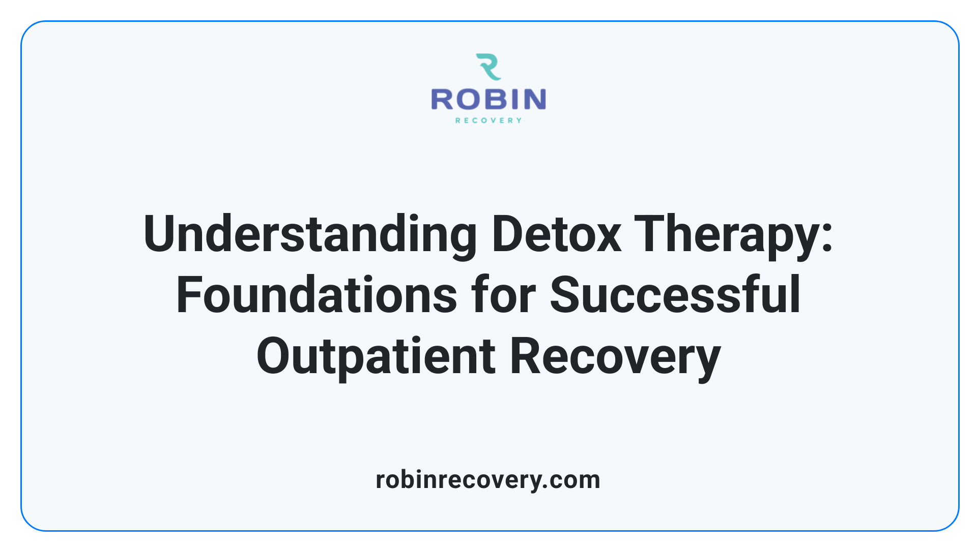 Understanding Detox Therapy: Foundations for Successful Outpatient Recovery