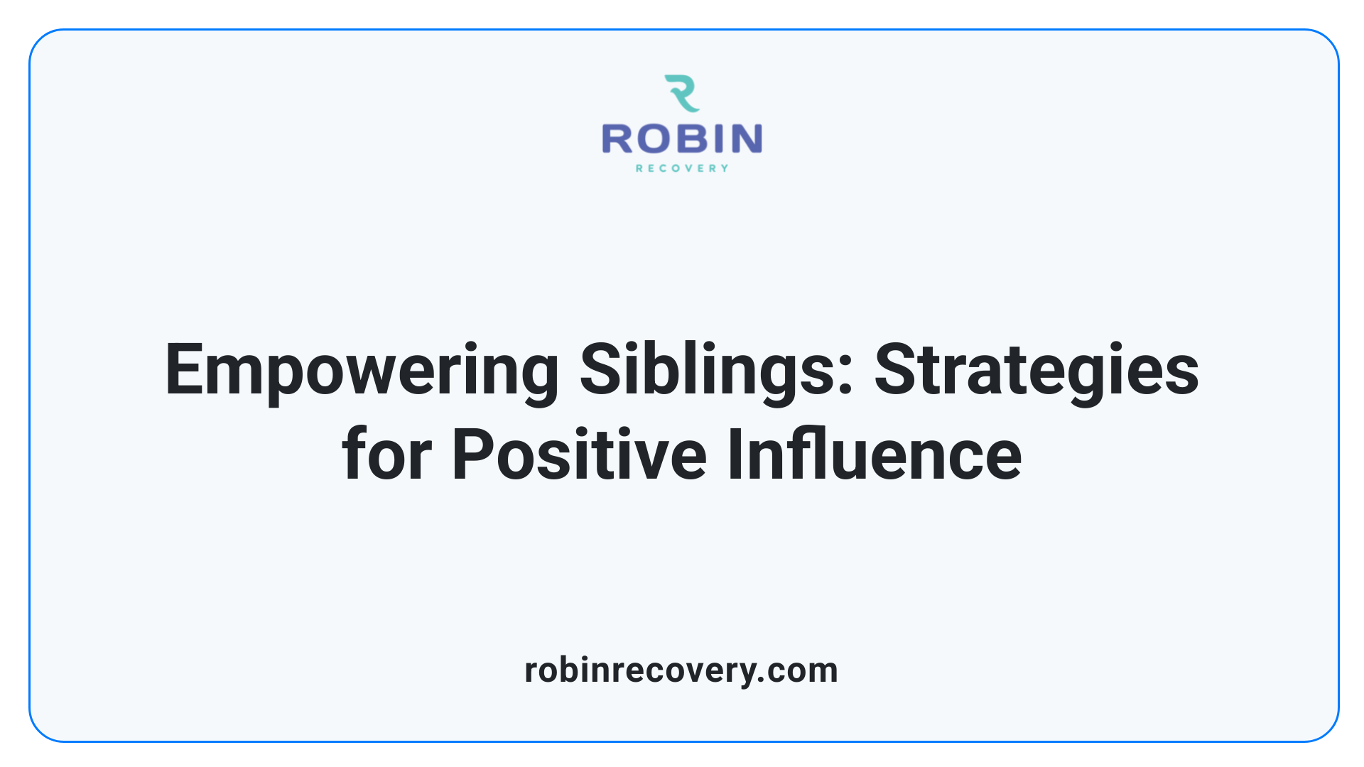 Empowering Siblings: Strategies for Positive Influence