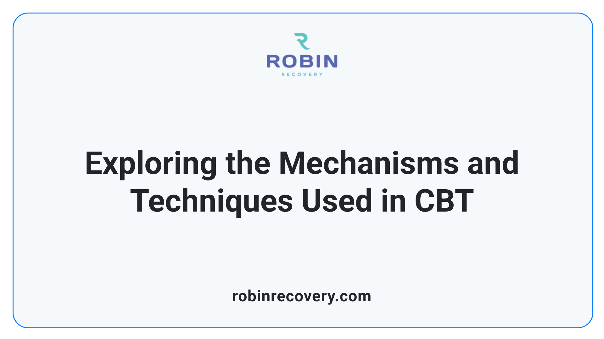 Exploring the Mechanisms and Techniques Used in CBT