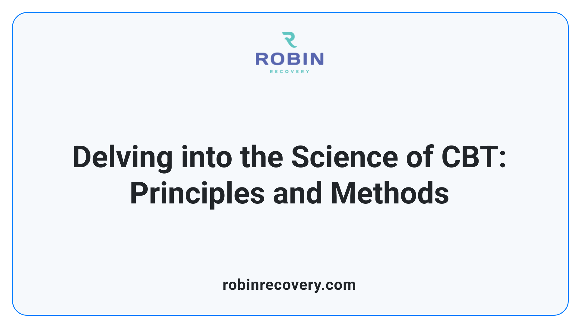 Delving into the Science of CBT: Principles and Methods