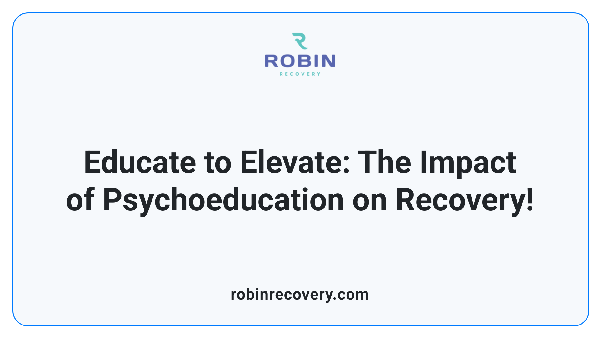 Educate to Elevate: The Impact of Psychoeducation on Recovery!