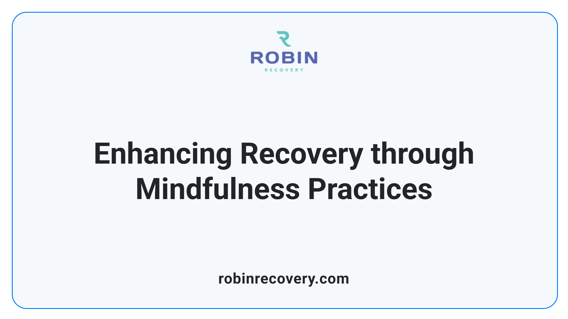 Enhancing Recovery through Mindfulness Practices