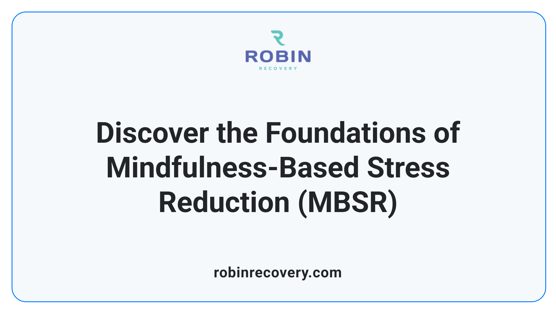 Discover the Foundations of Mindfulness-Based Stress Reduction (MBSR)