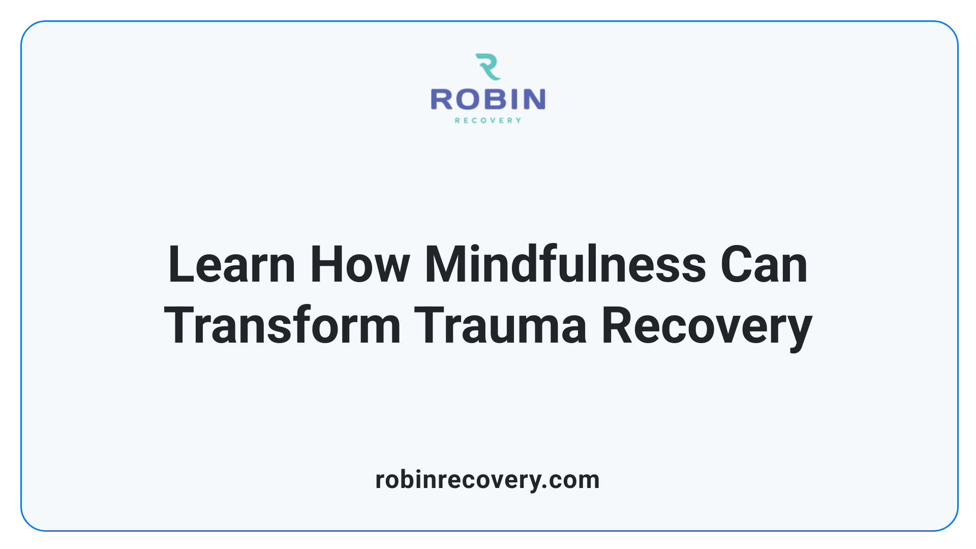 Learn How Mindfulness Can Transform Trauma Recovery