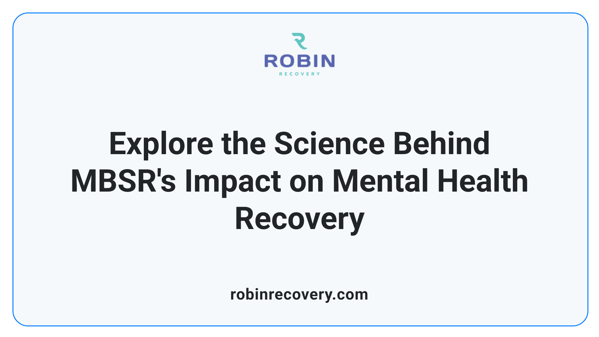 Explore the Science Behind MBSR's Impact on Mental Health Recovery