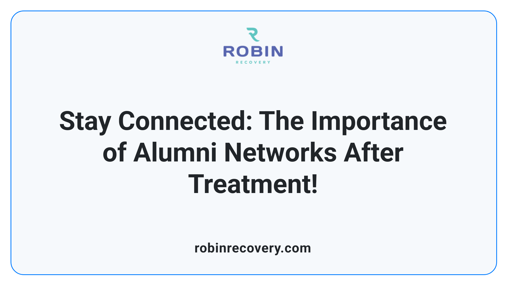 Stay Connected: The Importance of Alumni Networks After Treatment!