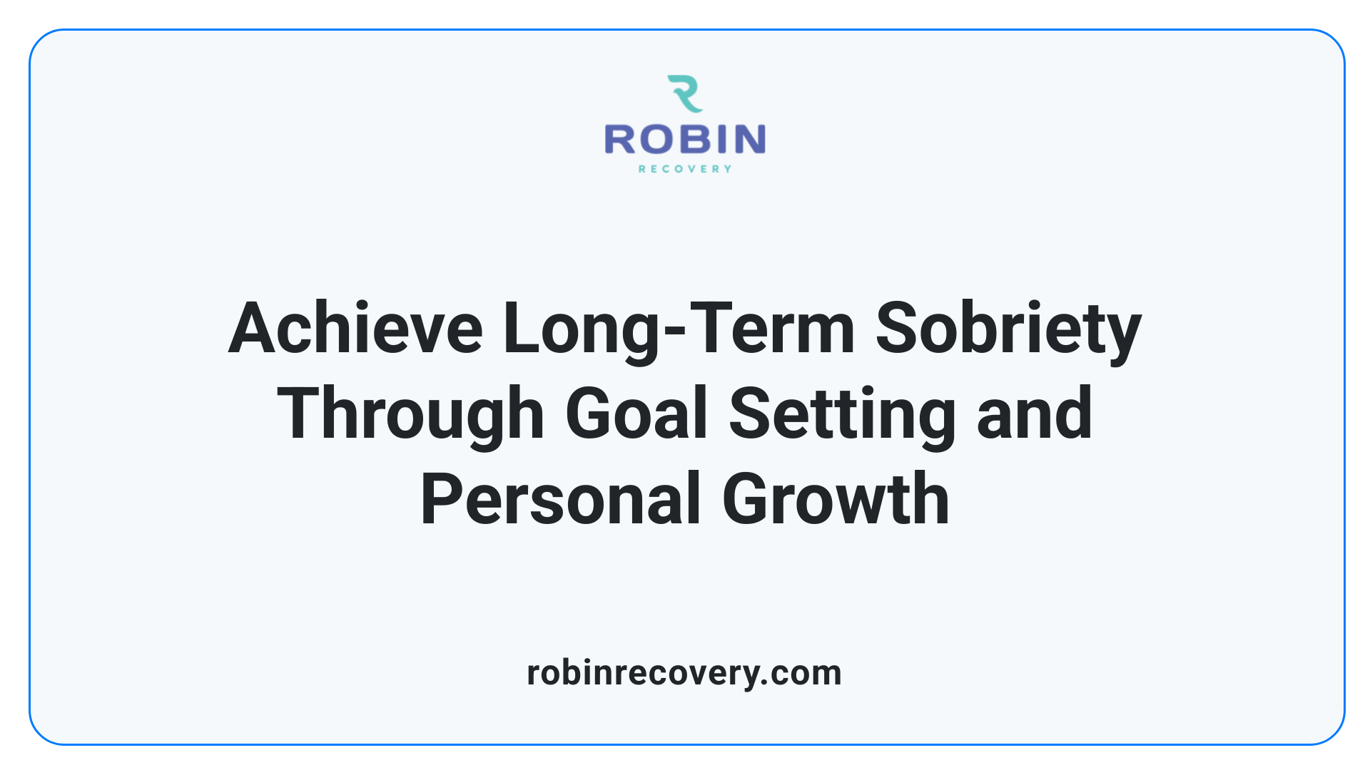 Achieve Long-Term Sobriety Through Goal Setting and Personal Growth
