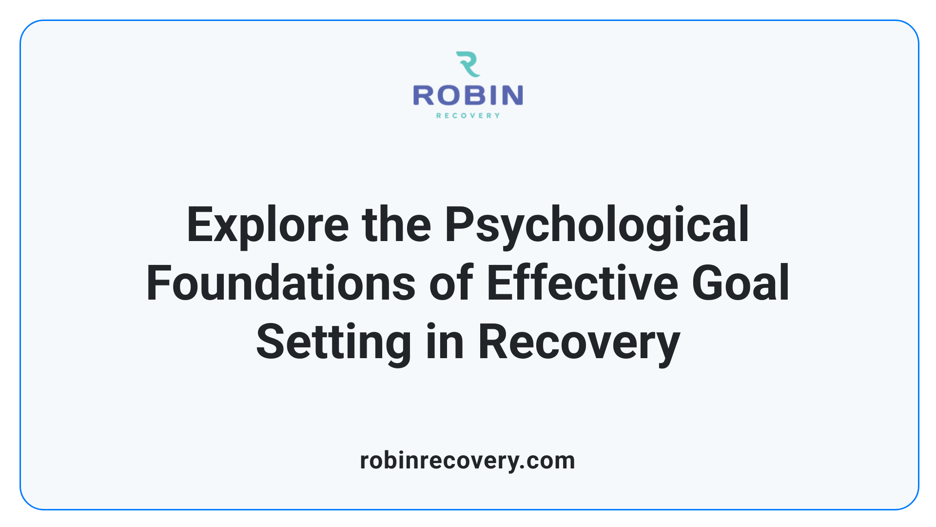 Explore the Psychological Foundations of Effective Goal Setting in Recovery