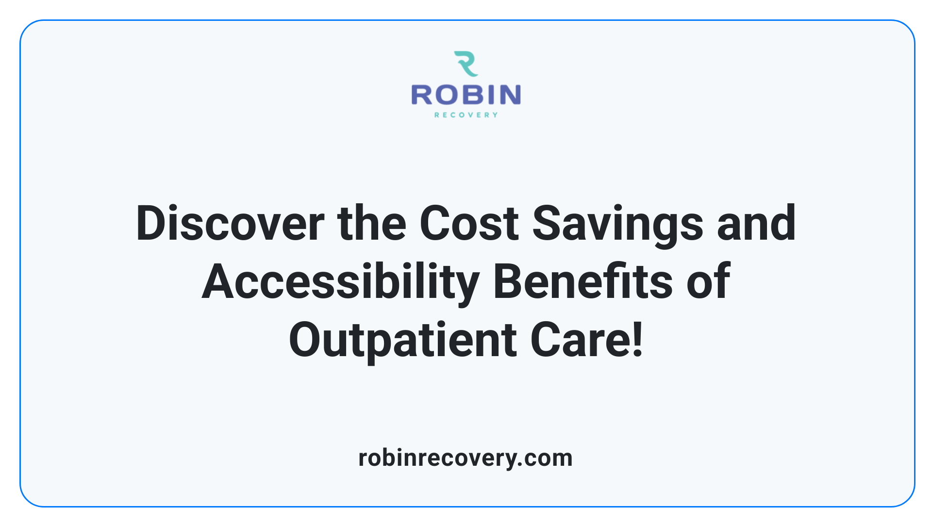 Discover the Cost Savings and Accessibility Benefits of Outpatient Care!
